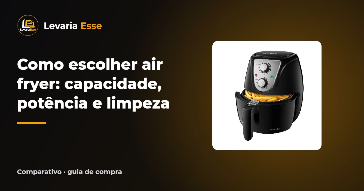 Como escolher air fryer: capacidade, potência e limpeza